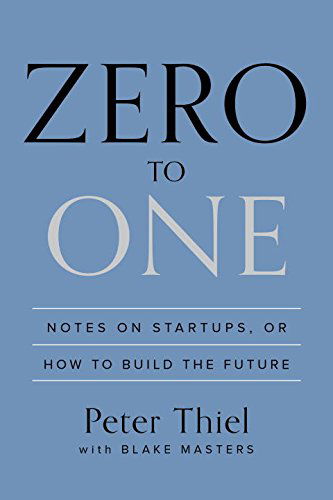 Zero to One: Notes on Startups, or How to Build the Future - Peter Thiel - Books - Crown - 9780804139298 - September 16, 2014