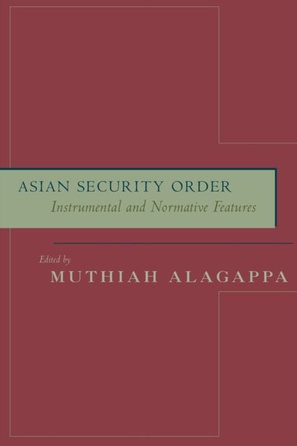 Cover for Muthiah Alagappa · Asian Security Order: Instrumental and Normative Features (Pocketbok) (2002)