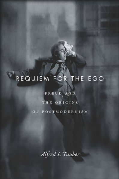 Cover for Alfred I. Tauber · Requiem for the Ego: Freud and the Origins of Postmodernism (Paperback Book) (2013)