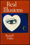 Cover for Haley · Real Illusions: A Selection of Family Lies and Biographical Fictions in Which the Ancestral Dead Also Play Their Part (Paperback Book) [New edition] (2024)