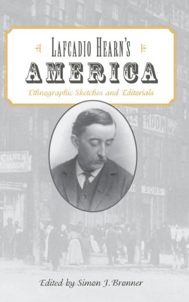 Cover for Simon J Bronner · Lafcadio Hearn's America: Ethnographic Sketches and Editorials (Hardcover Book) (2002)