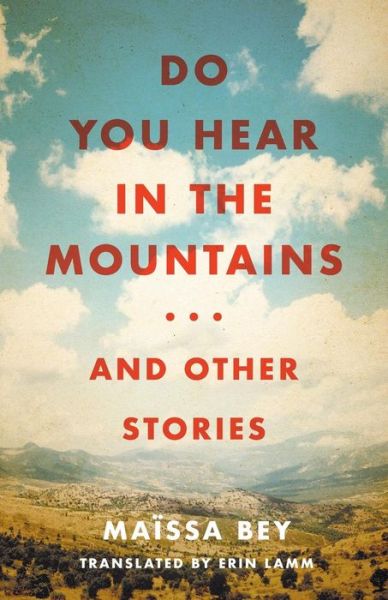 Cover for Maissa Bey · Do You Hear in the Mountains... and Other Stories - CARAF Books: Caribbean and African Literature translated from the French (Paperback Book) (2018)