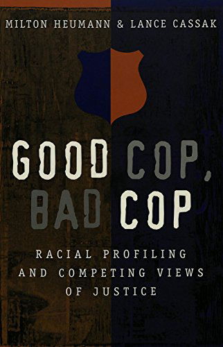 Cover for Lance Cassak · Good Cop, Bad Cop: Racial Profiling and Competing Views of Justice - Studies in Crime and Punishment (Paperback Book) [3 Revised edition] (2007)