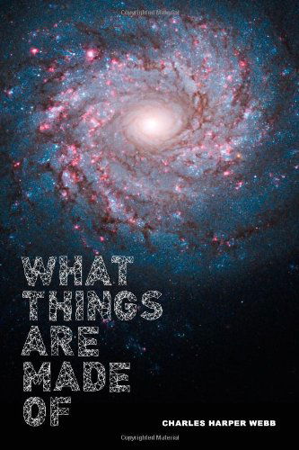 Cover for Charles Harper Webb · What Things Are Made Of - Pitt Poetry Series (Paperback Book) (2013)