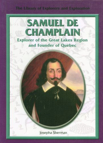 Cover for Josepha Sherman · Samuel De Champlain: Explorer of the Great Lakes Region and Founder of Quebec (Library of Explorers and Exploration) (Hardcover Book) (2002)