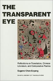 Cover for Eugene Chen Eoyang · The Transparent Eye: Reflections on Translation, Chinese Literature and Comparative Poetics - SHAPS Library of Translations (Hardcover Book) (1993)