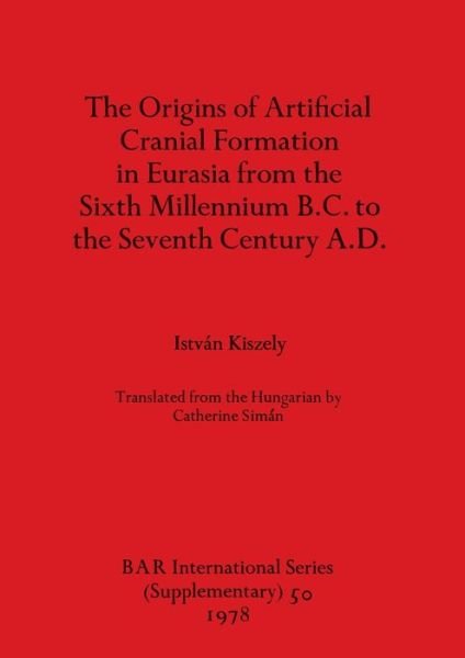 Cover for Istvan Kiszely · Origins of Artificial Cranial Formation in Europe (Paperback Bog) (1978)