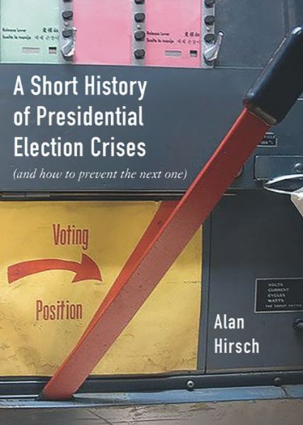 Cover for Alan Hirsch · A Short History of Presidential Election Crises: (And How to Prevent the Next One) - City Lights Open Media (Taschenbuch) (2020)