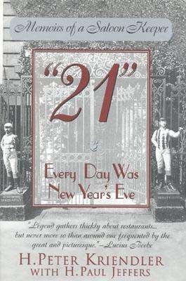 Cover for H. Peter Kriendler · 21: Every Day Was New Year's Eve (Gebundenes Buch) (1999)