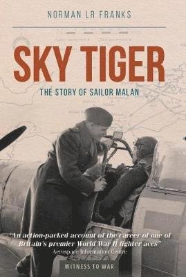 Cover for Franks, Norman (Author) · Sky Tiger: The story of Sailor Malan (Paperback Book) (2019)