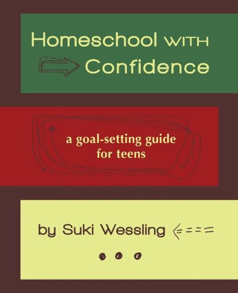 Cover for Suki Wessling · Homeschool with Confidence : A Goal-Setting Guide for Teens (Paperback Book) (2017)