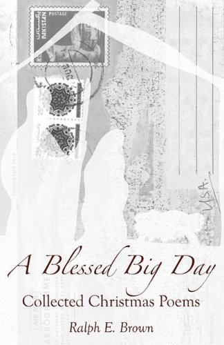Ralph E Brown · A Blessed Big Day: Collected Christmas Poems (Paperback Book) (2010)