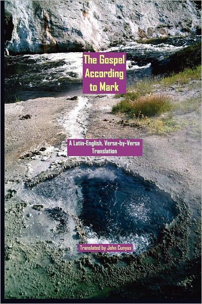 Cover for John G Cunyus · The Gospel According to Mark: a Latin-english, Verse-by-verse Translation (Paperback Book) (2010)