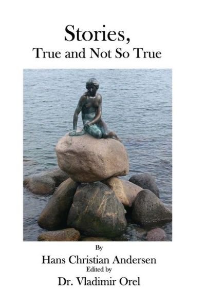 Stories, True and Not So True - Hans Christian Andersen - Books - Theophania Publishing - 9780986510298 - February 2, 2010