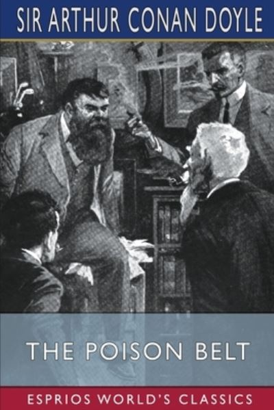 The Poison Belt (Esprios Classics) - Sir Arthur Conan Doyle - Böcker - Blurb - 9781006239298 - 26 april 2024