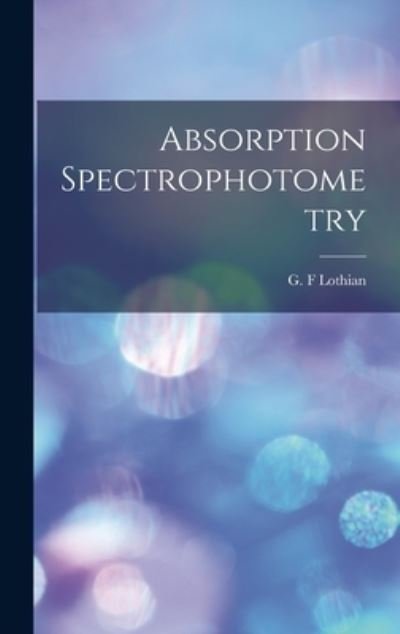 Cover for G F Lothian · Absorption Spectrophotometry (Hardcover bog) (2021)