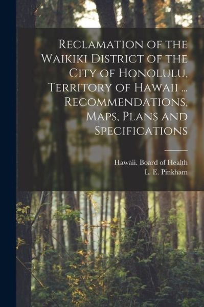 Cover for Hawaii Board of Health · Reclamation of the Waikiki District of the City of Honolulu, Territory of Hawaii ... Recommendations, Maps, Plans and Specifications (Paperback Book) (2021)