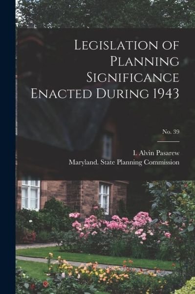 Cover for I Alvin Pasarew · Legislation of Planning Significance Enacted During 1943; No. 39 (Paperback Bog) (2021)