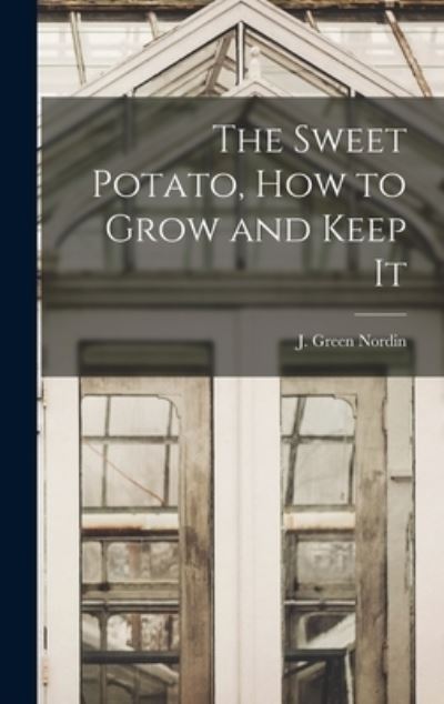 Cover for J. Green 1880- [From Old Cat Nordin · Sweet Potato, How to Grow and Keep It (Bog) (2022)