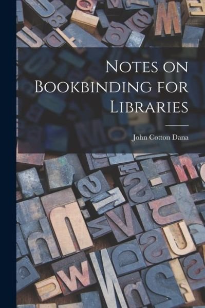 Cover for John Cotton Dana · Notes on Bookbinding for Libraries (Bok) (2022)
