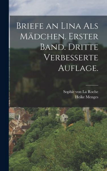 Cover for Sophie Von La Roche · Briefe an Lina Als Mädchen. Erster Band. Dritte Verbesserte Auflage (Book) (2022)