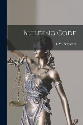 Cover for F W Fitzpatrick · Building Code (Paperback Book) (2022)