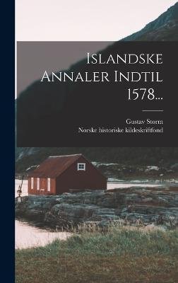 Cover for Gustav Storm · Islandske Annaler Indtil 1578... (Hardcover Book) (2022)