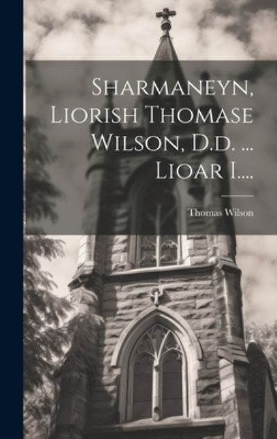 Sharmaneyn, Liorish Thomase Wilson, D. D... . Lioar I... . - Thomas Wilson - Books - Creative Media Partners, LLC - 9781020169298 - July 18, 2023