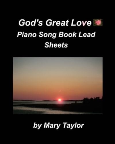 Cover for Mary Taylor · God's Great Love Piano Song Book Lead Sheets (Paperback Bog) (2021)