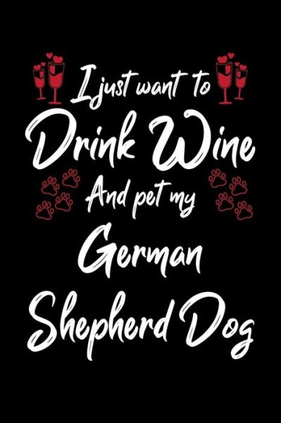 Cover for Hopeful Designs · I Just Wanna Drink Wine And Pet My German Shepherd Dog (Paperback Book) (2019)