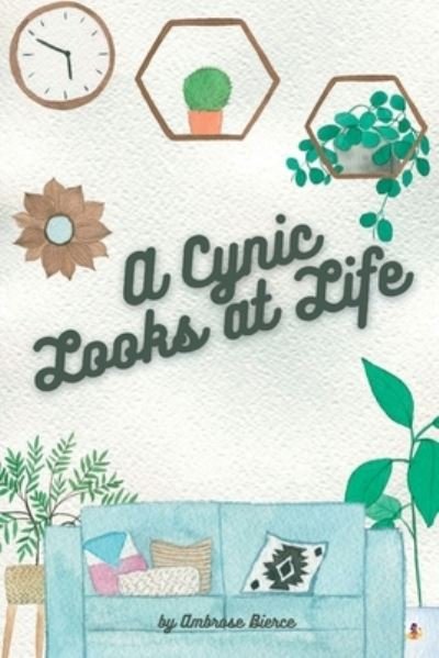 Cynic Looks at Life - Ambrose Bierce - Bücher - Indy Pub - 9781088138298 - 8. Mai 2023