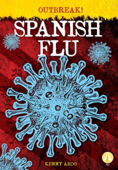 Cover for Kenny Abdo · Spanish Flu (Hardcover Book) (2020)