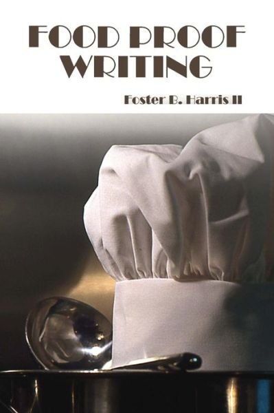 Cover for FOSTER B HARRIS ll · Food Proof Writing (Paperback Book) (2019)