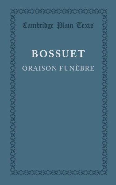 Cover for Jacques-Benigne Bossuet · Oraison Funebre - Cambridge Plain Texts (Paperback Book) (2013)