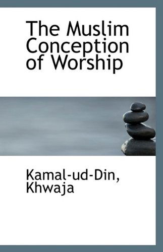 Cover for Kamal-ud-din Khwaja · The Muslim Conception of Worship (Paperback Book) (2009)