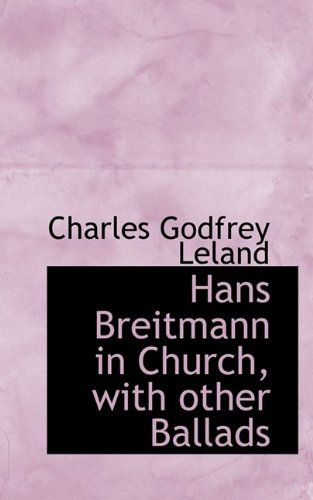 Cover for Professor Charles Godfrey Leland · Hans Breitmann in Church, with Other Ballads (Taschenbuch) (2009)