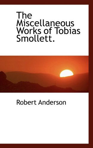 Cover for Robert Anderson · The Miscellaneous Works of Tobias Smollett. (Hardcover Book) (2009)