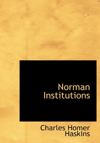 Cover for Charles Homer Haskins · Norman Institutions (Hardcover Book) (2010)