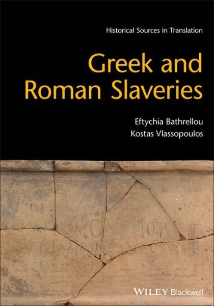 Cover for Bathrellou, Eftychia (University of Lisbon, Lisbon, Portugal) · Greek and Roman Slaveries - Blackwell Sourcebooks in Ancient History (Taschenbuch) (2022)