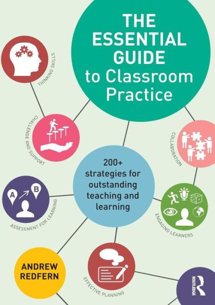 Cover for Redfern, Andrew (Sheffield High School, UK) · The Essential Guide to Classroom Practice: 200+ strategies for outstanding teaching and learning (Paperback Book) (2015)