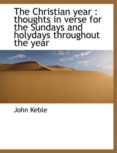 Cover for John Keble · The Christian Year: Thoughts in Verse for the Sundays and Holydays Throughout the Year (Pocketbok) (2010)