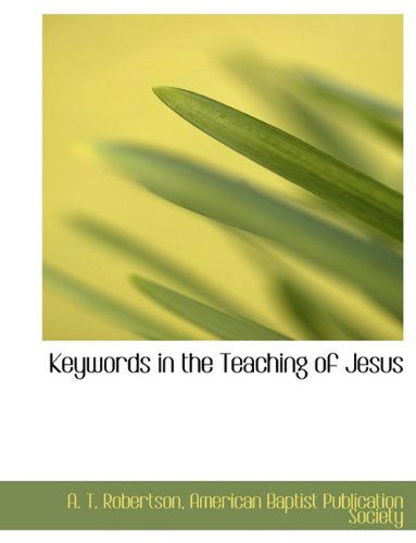 Cover for A. T. Robertson · Keywords in the Teaching of Jesus (Hardcover Book) (2010)