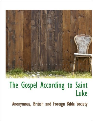 The Gospel According to Saint Luke - Anonymous - Livres - BiblioLife - 9781140412298 - 6 avril 2010