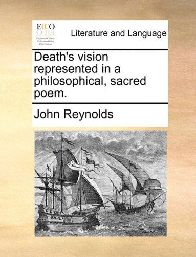 Cover for John Reynolds · Death's Vision Represented in a Philosophical, Sacred Poem. (Paperback Book) (2010)