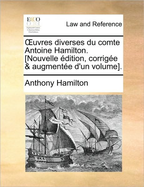 Cover for Anthony Hamilton · Uvres Diverses Du Comte Antoine Hamilton. [nouvelle Dition, Corrige &amp; Augmente D'un Volume]. (Paperback Book) (2010)
