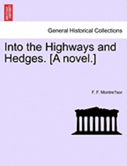 Cover for F F Montre Sor · Into the Highways and Hedges. [a Novel.] (Paperback Bog) (2011)