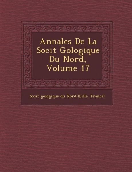 Cover for Soci T · Annales De La Soci T G Ologique Du Nord, Volume 17 (Paperback Book) (2012)
