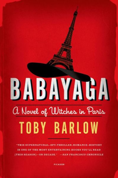 Cover for Toby Barlow · Babayaga: a Novel of Witches in Paris (Paperback Book) (2014)