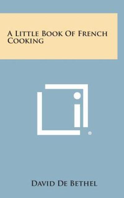 Cover for David De Bethel · A Little Book of French Cooking (Hardcover Book) (2013)
