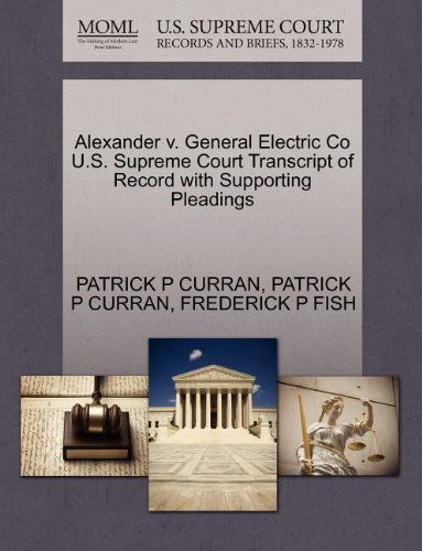 Cover for Frederick P Fish · Alexander V. General Electric Co U.s. Supreme Court Transcript of Record with Supporting Pleadings (Paperback Book) (2011)